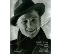 Wilhelm Brasse Photographe 3444 Auschwitz 1940-1945
