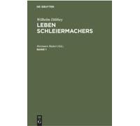 Wilhelm Dilthey: Leben Schleiermachers. Band 1