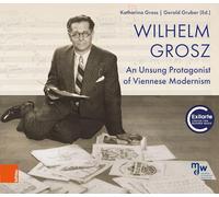 Wilhelm Grosz: An Unsung Protagonist of Viennese Modernism
