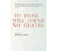 Wilhelm Hein - To Those Who Found No Graves