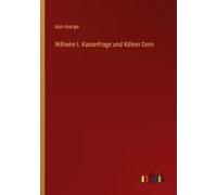 Wilhelm I. Kaiserfrage Und Kölner Dom