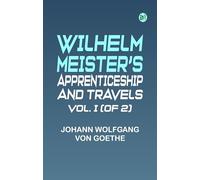 Wilhelm Meister's Apprenticeship and Travels, Vol. I (of 2)