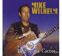 Wilhelm, Mike - Live at The Cactus [Import]