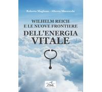 Wilhelm Reich e le nuove frontiere dell'energia vitale