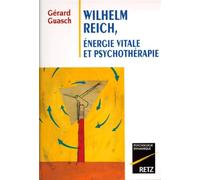 Wilhelm Reich, énergie vitale et psychothérapie
