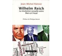 Wilhelm Reich: La révolution sexuelle entre Marx et Freud. Préface de Philippe Brenot