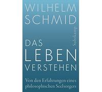 Wilhelm Schmid Das Leben verstehen: Von den Erfahrungen eines philosophi (Poche)