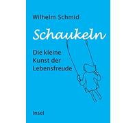 Wilhelm Schmid Schaukeln: Die kleine Kunst der Lebensfreude Vom Autor (Relié)
