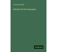 Wilhelm Tell: Ein Schauspiel