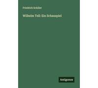 Wilhelm Tell: Ein Schauspiel