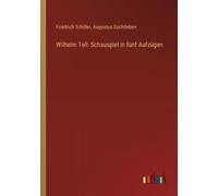 Wilhelm Tell: Schauspiel In Fünf Aufzügen