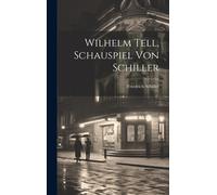 Wilhelm Tell, Schauspiel Von Schiller