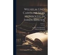 Wilhelm Und Caroline Von Humboldt In Ihren Briefen; Volume 2