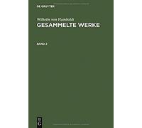 Wilhelm Von Humboldt: Gesammelte Werke. Band 2