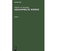 Wilhelm Von Humboldt: Gesammelte Werke. Band 3