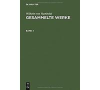 Wilhelm Von Humboldt: Gesammelte Werke. Band 4