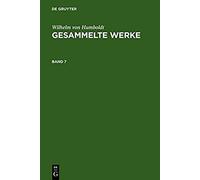 Wilhelm Von Humboldt: Gesammelte Werke. Band 7