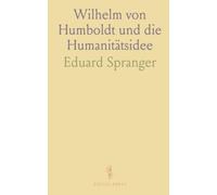 Wilhelm von Humboldt und die Humanitätsidee