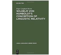 Wilhelm Von Humboldt's Conception Of Linguistic Relativity