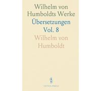 Wilhelm von Humboldts Werke: Übersetzungen