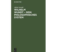Wilhelm Wundt - Sein Philosophisches System