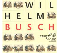 Wilhem Busch - De La Caricature À La Bd