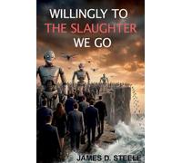 WILINGLY TO THE SLAUGHTER WE GO: Inside Silicon Valley's Plan to Automate the Future - and Why Humans Blindly Follow Along