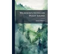 Wilkeson's Notes on Puget Sound