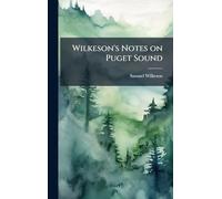 Wilkeson's Notes on Puget Sound