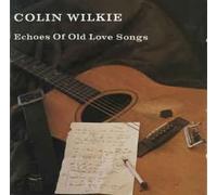 Wilkie, Colin - Echoes of Old Love Songs