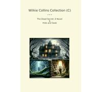 Wilkie Collins Collection (C): Dead Secret Novel Hide Seek