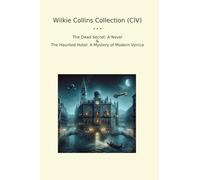 Wilkie Collins Collection (CIV): Dead Secret Novel Haunted Hotel Mystery Modern Venice