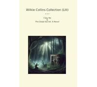 Wilkie Collins Collection (LIII): Dead Secret Novel