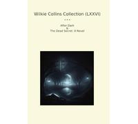 Wilkie Collins Collection (LXXVI): After Dark Dead Secret Novel