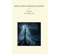 Wilkie Collins Collection (LXXVII): After Dark Fallen Leaves
