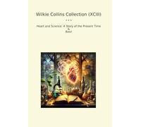Wilkie Collins Collection (XCIII): Heart Science Present Time Basil