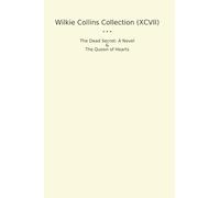 Wilkie Collins Collection (XCVII): Dead Secret Novel Queen Hearts