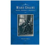 Wilkie Collins: Women, Property And Propriety