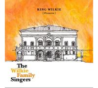 King Wilkie - Presents The Family Wilkie Singers [Import]