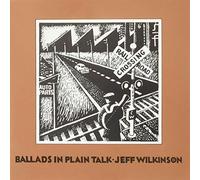 Wilkinson, Jeff - Ballads in Plain Talk [Import]