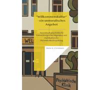 Wilkommenskultur - ein unmoralisches Angebot: Neurotisch-psychotische Entwicklungen bei Migranten mit multikultureller Persönlichkeitsspaltung