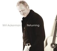 Will Ackerman - Returning: Pieces From Guitar 1970-2004