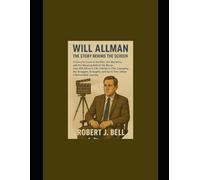 Will Allman The Story Behind the Screen: A Powerful Look at the Man, the Moments, and the Meaning Behind the Movie How Will Allman’s Life Unfolds in ... and Spirit That Define a Remarkable Journey