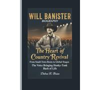 WILL BANISTER BIOGRAPHY: The Heart of Country Revival - From Small-Town Roots to Global Stages - The Voice Bringing Honky-Tonk Back to Life