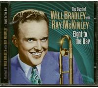 Will Bradley - Eight to The Bar-Very Best of Will Bradley