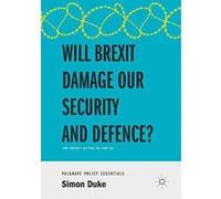Will Brexit Damage our Security and Defence?: The Impact on the UK and EU - [Version Originale] Inconnu (Auteur)