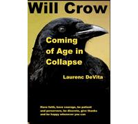 Will Crow: Coming of Age in Collapse: A sociological description of the experience of global societal collapse