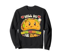 Will Do Gamechange for Tacos Funny Mexican Food Taco Lover Sweatshirt