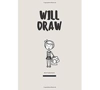 Will Draw: Notebook For Drawing. Nice Graphics On The Cover Makes The Smile Appear On The Face.