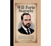 WILL FORTE BIOGRAPHY: A Serious Face for a Silly World - Comedy, Catharsis, and the Strange Harmony of Darkness and Laughter